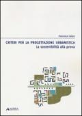 Criteri per la progettazione urbanistica. La sostenibilità alla prova