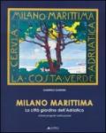 Milano marittima. La città giardino dell'Adriatico. Visioni progetti realizzazioni