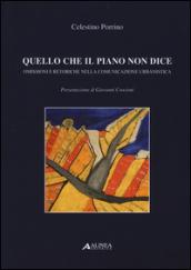 Quello che il piano non dice. Omissioni e retoriche nella comunicazione urbanistica