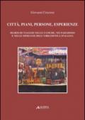 Città, piani, persone, esperienze. Diario di viaggio nelle fatiche, nei paradossi e nelle speranze dell'urbanistica italiana