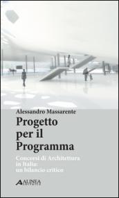 Progetto per il programma. Concorsi di architettura in Italia. Un bilancio critico