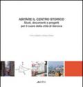 Abitare il centro storico. Studi, documenti e progetti per il cuore della città di Genova