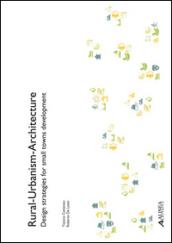 Rural-urbanism-architecture. Design strategies for small towns development