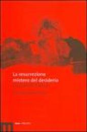 La resurrezione mistero del desiderio. Un dialogo interdisciplinare