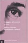 Migrazioni al femminile. Vol. 1: Identità culturale e prospettiva di genere.