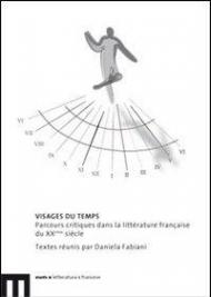 Visages du temps. Parcours critiques dans la littérature française du XXème siècle