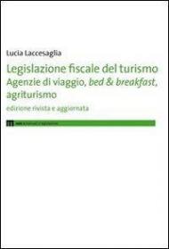 Legislazione fiscale del turismo. Agenzie di viaggio, bed & breakfast, agriturismo