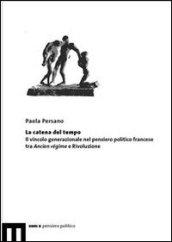 La catena del tempo. Il vincolo generazionale nel pensiero politico francese tra Ancien régime e rivoluzione