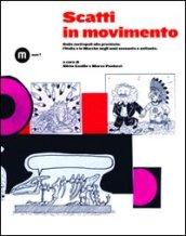 Scatti in movimento. Dalla metropoli alla provincia: l'Italia e le Marche negli anni Sessanta e Settanta. Ediz. illustrata