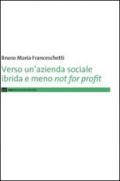 Verso un'azienda sociale ibrida e meno not for profit