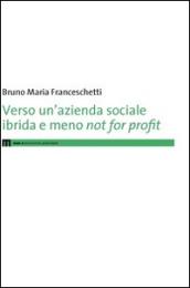 Verso un'azienda sociale ibrida e meno not for profit