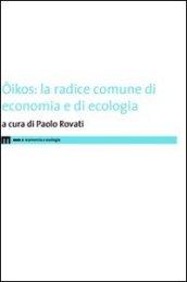 Oikos. La radice comune di economia e di ecologia