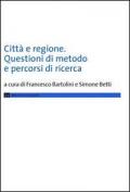 Città e regione. Questioni di metodo e percorsi di ricerca