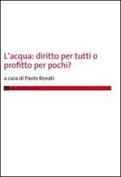 L'acqua. Diritto per tutti o profitto per pochi?