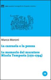 La cazzuola e la penna. Le memorie del muratore Nicola Tempesta (1771-1794)