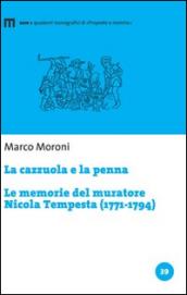 La cazzuola e la penna. Le memorie del muratore Nicola Tempesta (1771-1794)