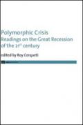 Polymorphic crisis. Readings on the great recession of the 21st century. Ediz. italiana e inglese