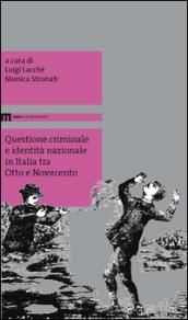 Questione criminale e identità nazionale in Italia tra Otto e Novecento