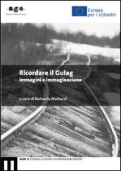 Ricordare il Gulag. Immagini e immaginazione