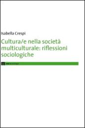 Cultura/e nella società multiculturale. Riflessioni sociologiche