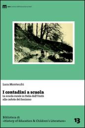 I contadini a scuola. La scuola rurale in Italia dall'Unità alla caduta del fascismo