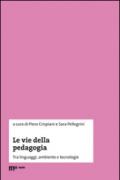 Le vie della pedagogia. Tra linguaggi, ambiente e tecnologie