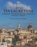 L'antica via Lauretana: itinerario «sì corporale, come spirituale» da Roma a Loreto. Ediz. a colori. 3: Il percorso marchigiano