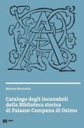 Catalogo degli incunaboli della Biblioteca storica di Palazzo Campana di Osimo