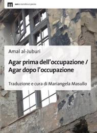 Agar prima dell'occupazione / Agar dopo l'occupazione. Testo arabo a fronte. Ediz. bilingue