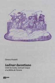 Ladinar dacostiano. Uriel da Costa, Samuel Usque e la «Biblia de Ferrara»