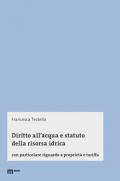 Diritto all'acqua e statuto della risorsa idrica. Con particolare riguardo a proprietà e tariffa