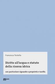 Diritto all'acqua e statuto della risorsa idrica. Con particolare riguardo a proprietà e tariffa