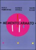 Memento armato. Catalogo della mostra (Milano, 7 febbraio-2 marzo 2008). Ediz. italiana e inglese