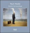 Teun Hocks. Cosmic surroundings. Ediz. italiana e inglese