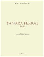 Tamara Ferioli. Idola. Ediz. multilingue