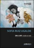Sofia Ruiz Ugalde. On & off, nada es real