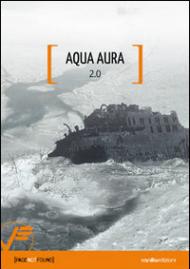 Aqua Aura. 2.0. Ediz. illustrata