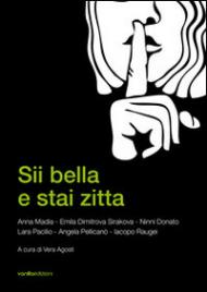 Sii bella e stai zitta. Ediz. illustrata