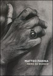 Matteo Farina. Nero su bianco. Ediz. multilingue