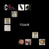 Tissue. C9 arte a corte a settembre. Catalogo della mostra (20 settembre-26 ottobre 2014)