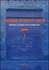 Parma street view. Festival di street art e urban art