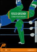 Fosco Grisendi. Stand your ground. Ediz. italiana e inglese