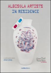 Albisola artists in residence (Le prime quattro edizioni 2012-2015). Give out your best in ceramic. Ediz. italiana