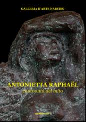 Antonietta Raphaël. Continuità del mito. Ediz. illustrata