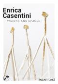 Enrica Casentini. Visions and spaces. Ediz. italiana e inglese