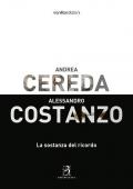 Andrea Cereda, Alessandro Costanzo. La sostanza del ricordo. Catalogo della mostra (Reggio Emilia, 8 giugno-8 luglio 2018). Ediz. illustrata