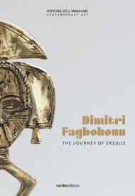 Dimitri Fagbohoun. The journey of Erzulie. Catalogo della mostra (Milano, 6 febbraio-19 aprile 2020). Ediz. italiana e inglese
