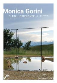 Monica Gorini. Oltre l'orizzonte: il tutto. Ediz. italiana e inglese