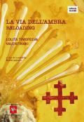 La via dell'ambra. Reloading. Catalogo della mostra (Firenze, 23 ottobre-12 novembre 2020). Ediz. italiana e inglese