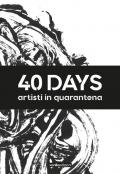 40 days. Artisti in quarantena. Ediz. illustrata